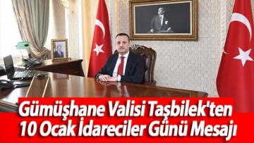 Gümüşhane Valisi Taşbilek’ten 10 Ocak İdareciler Günü Mesajı