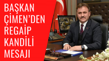 Başkan Çimen’den Regaip Kandili mesajı