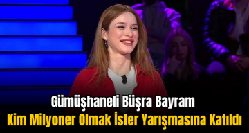 Gümüşhaneli Büşra Bayram Kim Milyoner Olmak İster Yarışmasına Katıldı