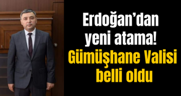 Erdoğan’dan yeni atama! Gümüşhane Valisi belli oldu