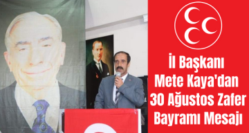 MHP Gümüşhane İl Başkanı Mete Kaya’dan 30 Ağustos Zafer Bayramı Mesajı