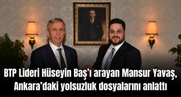 BTP Lideri Hüseyin Baş’ı arayan Mansur Yavaş, Ankara’daki yolsuzluk dosyalarını anlattı