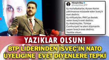 BTP lideri Hüseyin Baş’tan İsveç’in NATO üyeliğine evet diyen partilere tepki