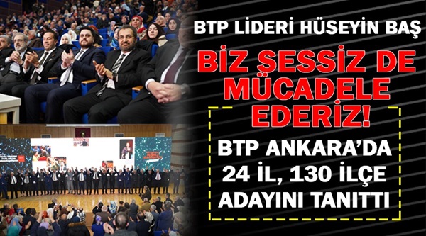 BTP Ankara’da 24 il, 130 ilçe adayını tanıttı