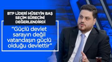 Hüseyin Baş: “Güçlü devlet sarayın değil vatandaşın güçlü olduğu devlettir”