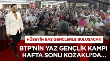 BTP’nin Geleneksel Yaz Gençlik Kampı bu hafta sonu Nevşehir Kozaklı’da