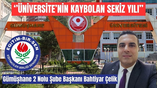 Şube Başkanı Çelik: “Gümüşhane Üniversitesi’nin Kaybolan Sekiz Yılı”
