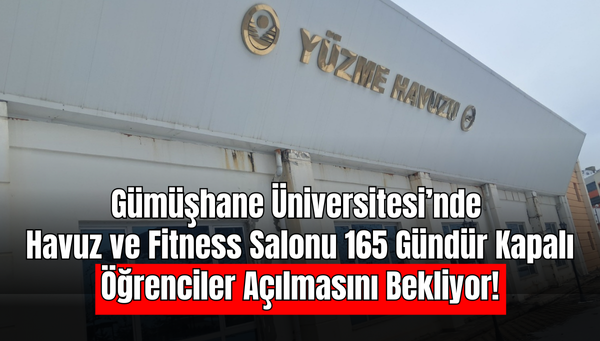 Gümüşhane Üniversitesi’nde Havuz ve Fitness Salonu 165 Gündür Kapalı: Öğrenciler Açılmasını Bekliyor !